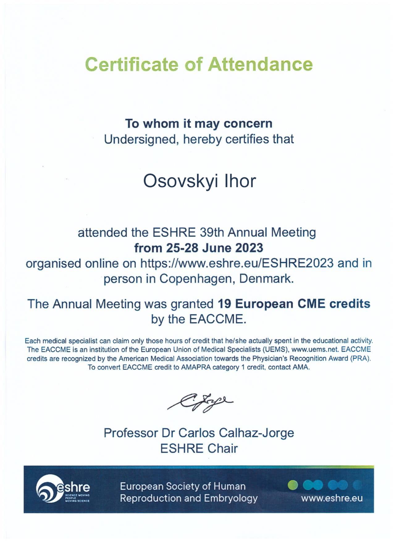 Certificado de la Sociedad de Medicina Reproductiva Humana (ESHRE) por la participación en los cursos de la 39.ª reunión anual de la Sociedad, que tuvo lugar en Copenhague (Dinamarca) del 25 al 28 de junio de 2023 Certificado de la Sociedad de Medicina Reproductiva Humana (ESHRE) por la participación en los cursos de la 39.ª reunión anual de la Sociedad, que tuvo lugar en Copenhague (Dinamarca) del 25 al 28 de junio de 2023