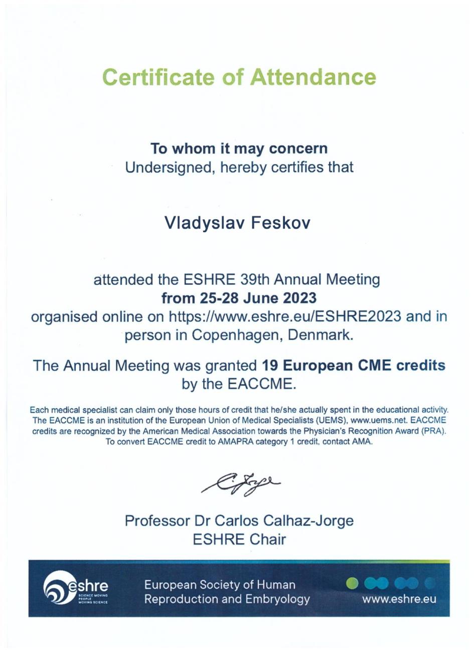 Certificado de competencia de la Sociedad de Medicina Reproductiva (ESHRE) por la participación en el 13º curso de la Sociedad, que se tuvo lugar en Copenhague, Dinamarca, el 25 de junio de 2023 Certificado de competencia de la Sociedad de Medicina Reproductiva (ESHRE) por la participación en el 13º curso de la Sociedad, que se tuvo lugar en Copenhague, Dinamarca, el 25 de junio de 2023