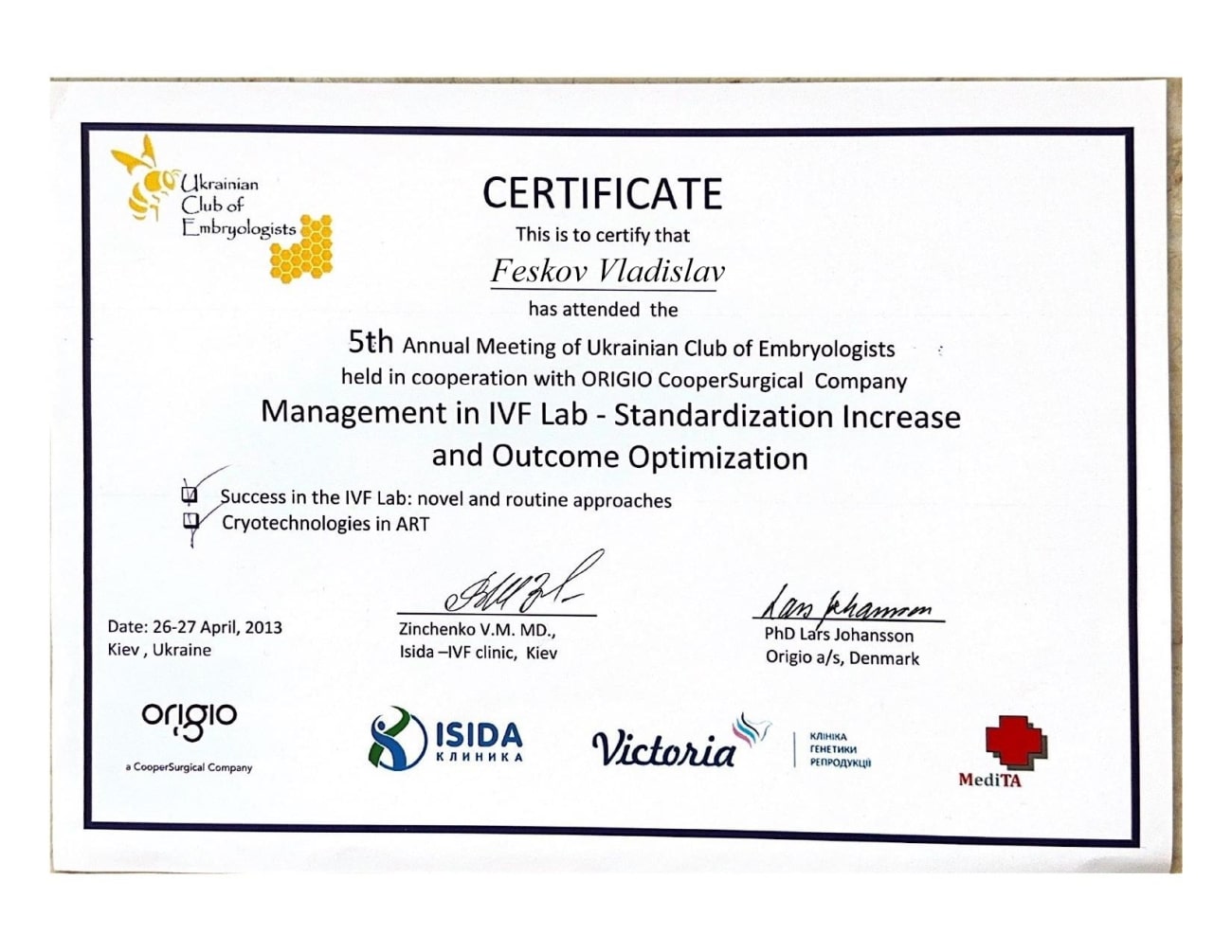 Certificado de participación en la 5ª Reunión Anual del Club Ucraniano de Embriólogos junto con la dirección de ORIGIO CooperSurgical sobre el tema “Aumento de la estandarización y optimización de resultados. Éxito en el laboratorio de FIV: enfoques nuevos y rutinarios Criotecnología en TRA Certificado de participación en la 5ª Reunión Anual del Club Ucraniano de Embriólogos junto con la dirección de ORIGIO CooperSurgical sobre el tema “Aumento de la estandarización y optimización de resultados. Éxito en el laboratorio de FIV: enfoques nuevos y rutinarios Criotecnología en TRA